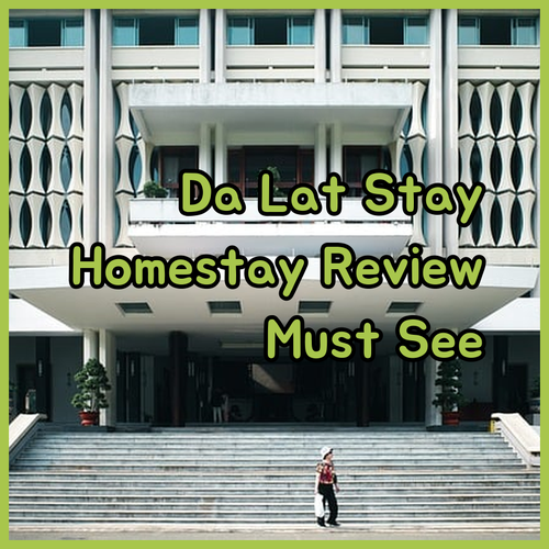 My Da Lat Homestay Experience.. A Review You Won’t Want to Miss