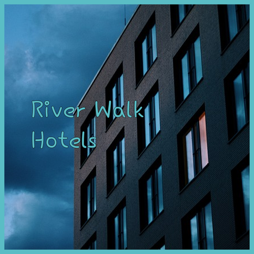 Discover San Antonio’s River Walk Hotels
