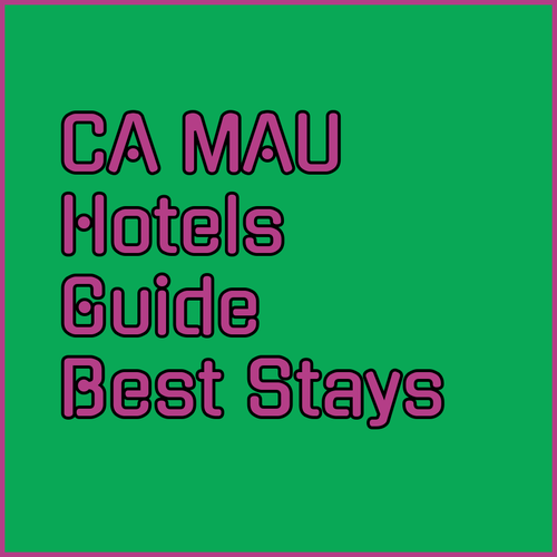 Ca Mau Hotels.. Your Guide to the Best Stays!