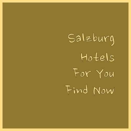 Salzburg Hotels.. Which One is Right for You?