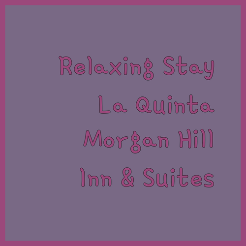La Quinta Inn & Suites Morgan Hill.. A Relaxing Stay!