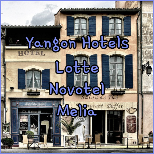 Discover Yangon’s Finest Hotels! Lotte, Novotel, and Melia Await