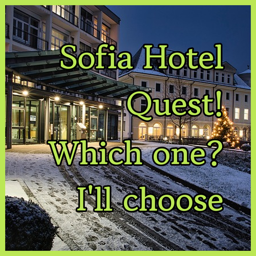 My Sofia Hotel Quest! Which One Will I Choose?