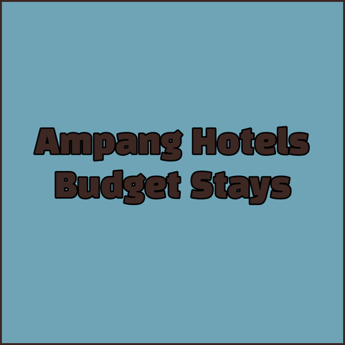 Ampang Hotels.. Budget-Friendly Options for Your Trip?