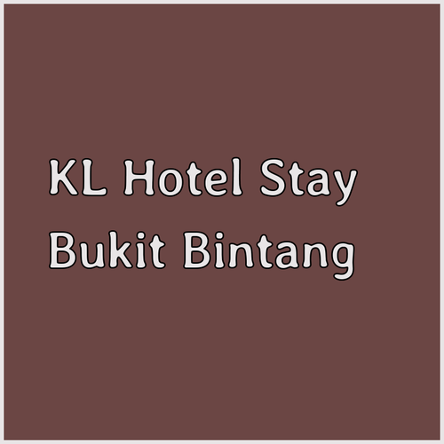 KL Hotel Stay Choosing the Right Bukit Bintang Accommodation for You!