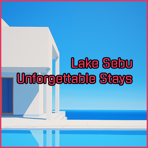 Discover Lake Sebu.. Unforgettable Resort Stays?