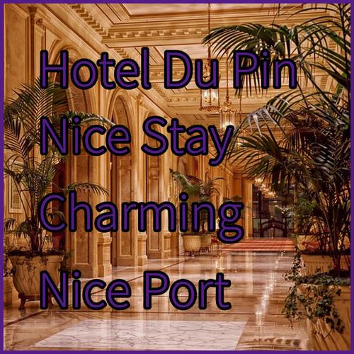 Discover Hotel du Pin Nice Port A Charming Stay in Nice!