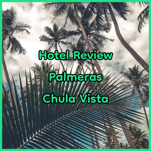 Hotel Palmeras Chula Vista.. My Stay Review