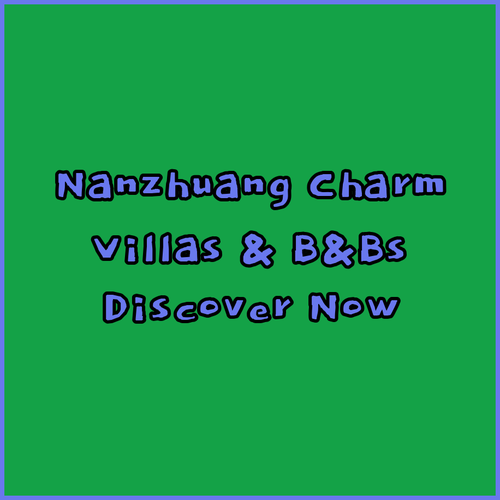 Discover Tranquil Escapes in Nanzhuang.. Charming Villas and B&Bs!