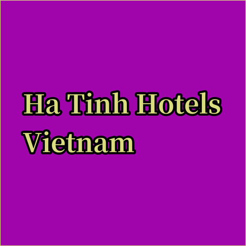 Discover the Best Hotels in Ha Tinh Vietnam