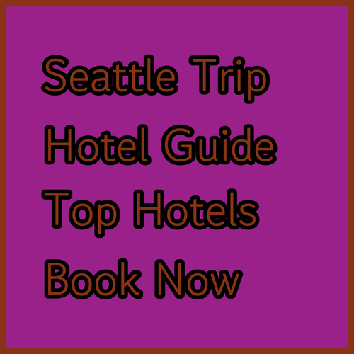 Planning a Seattle Trip? Your Guide to Top Hotels