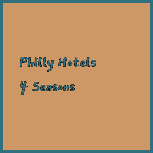 Philadelphia Hotel Guide.. Four Seasons, Sheraton, and Warwick Await!