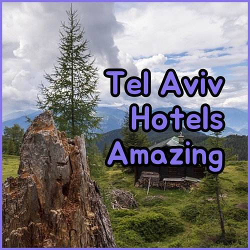 Discover Amazing Tel Aviv Hotels!