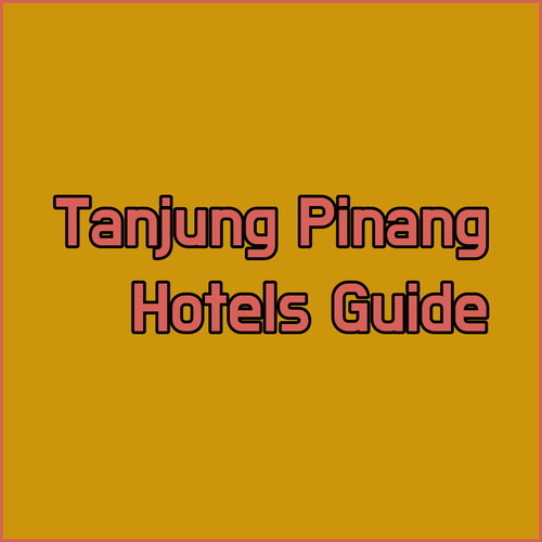 Tanjung Pinang Hotels.. Your Guide to the Best Accommodation Options!