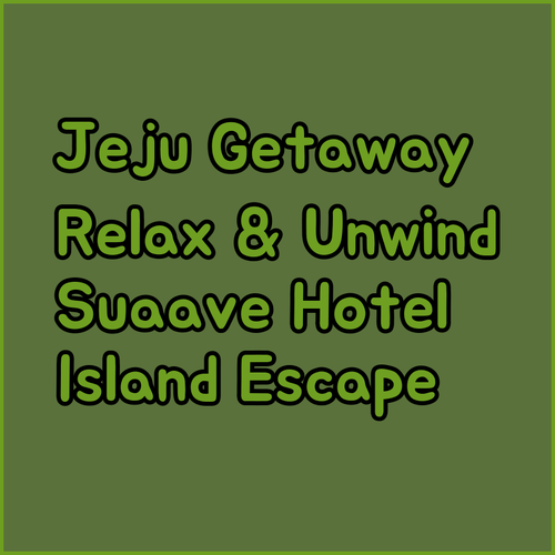 Discover Suave Hotel Jeju.. A Relaxing Getaway