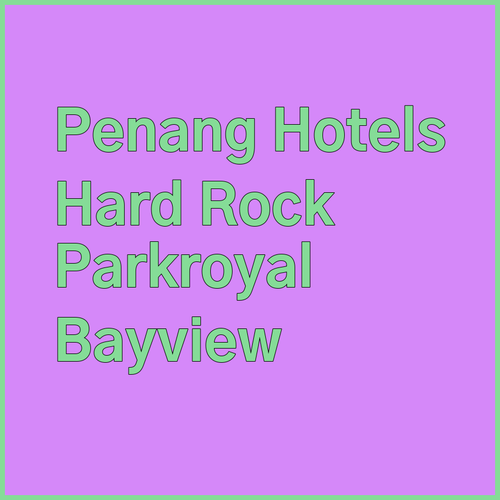 Penang Hotels.. Hard Rock, PARKROYAL, and Bayview Beach Resorts!