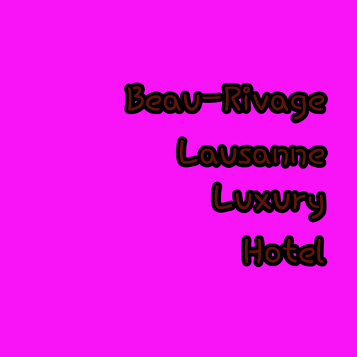 Discover the Majestic Beau-Rivage Palace! A Lausanne Luxury Hotel Experience