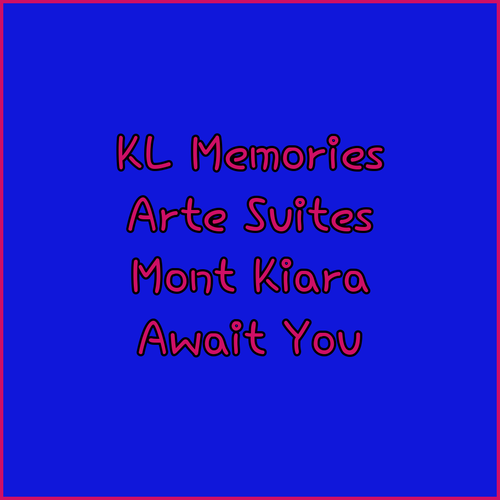 Unforgettable Kuala Lumpur.. Arte Mont Kiara Suites Await..
