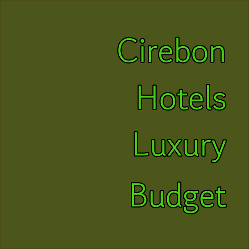 Luxury and Budget-Friendly Hotels in Cirebon Regency.. Your Travel Guide