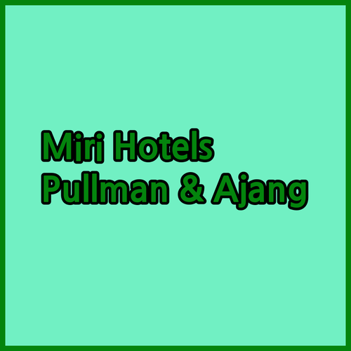 Discover Miri’s Best Hotels A Detailed Look at Pullman Meritz and Ajang