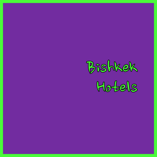 Bishkek Hotel Guide! Find Your Perfect Stay?