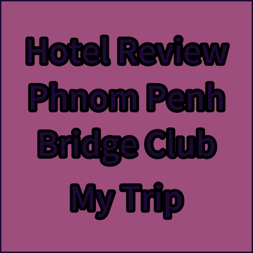 Phnom Penh Hotel Review! My Experience at The Bridge Club