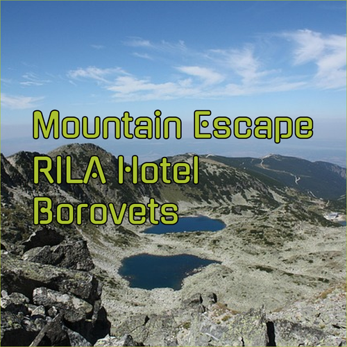 Discover Rila Hotel Borovets.. A Mountain Escape!