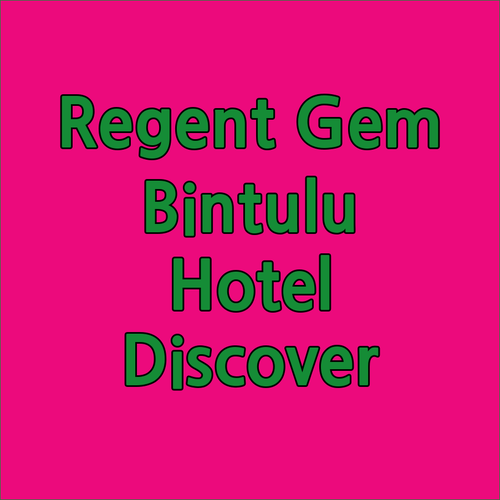 Discover Regent Hotel.. Bintulu's Gem!