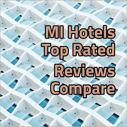Top-Rated Michigan Hotels.. Reviews and Comparisons..