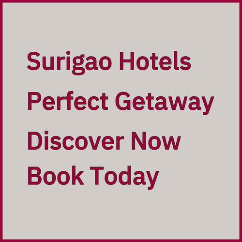 Surigao Hotels! Discover Your Perfect Getaway?
