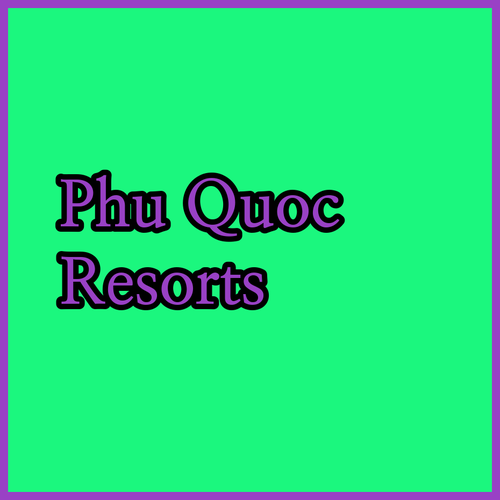 Discover Phu Quoc’s Best Resorts! Luxurious Stays Await?
