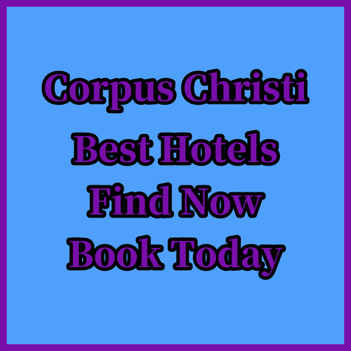 Discover Corpus Christi’s Best Hotels!