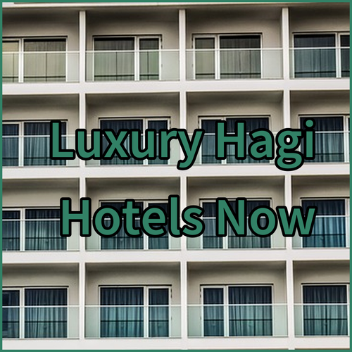 Luxury Hagi Hotels.. Find Your Ideal Getaway Today