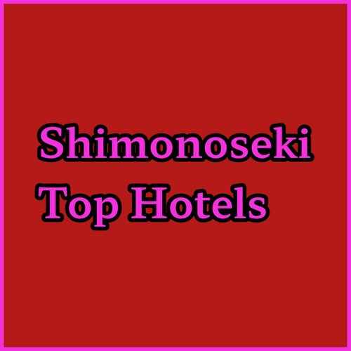 Discover Shimonoseki.. Top Hotel Picks for Your Trip