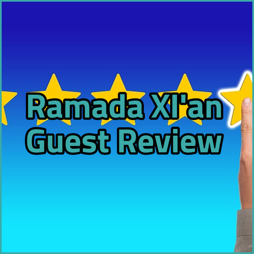 Ramada Xi’an Long March.. Guest Reviews and What to Expect!