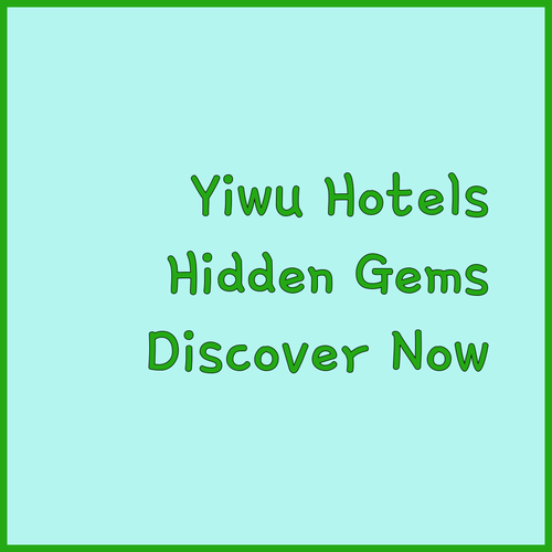 Discover Yiwu’s Hidden Hotel Gems..