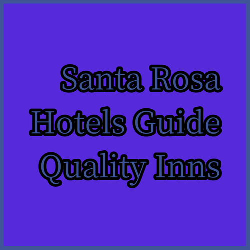 Santa Rosa Hotels.. Your Guide to Quality Inn & Suites, La Quinta Inn & Suites, and Travelodge