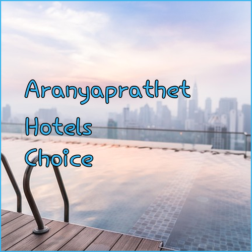 Aranyaprathet Hotels.. A Traveler’s Monologue on Accommodation Choices..