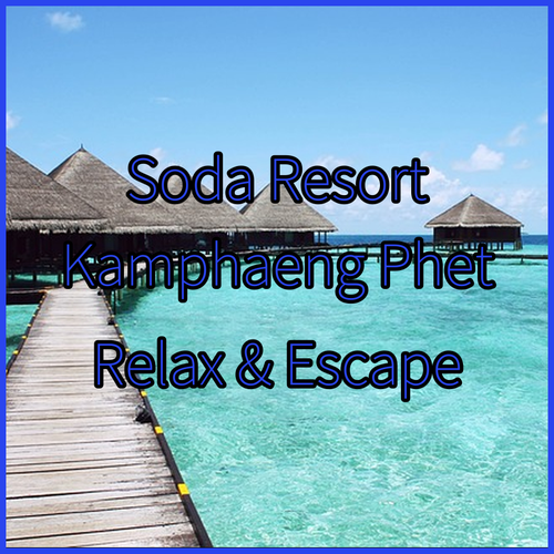 Soda Resort Kamphaeng Phet.. Your Tranquil Escape..