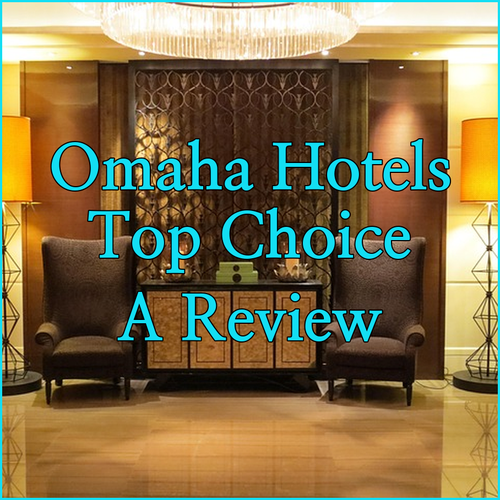 Omaha Hotels A Review of Top Choices