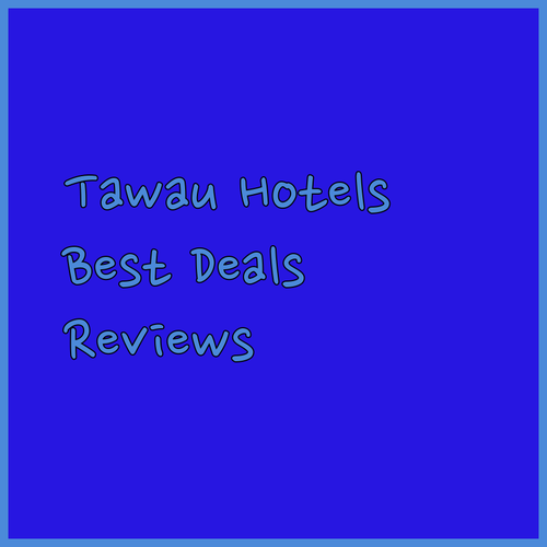 Best Tawau Hotels? Reviews and Comparisons!