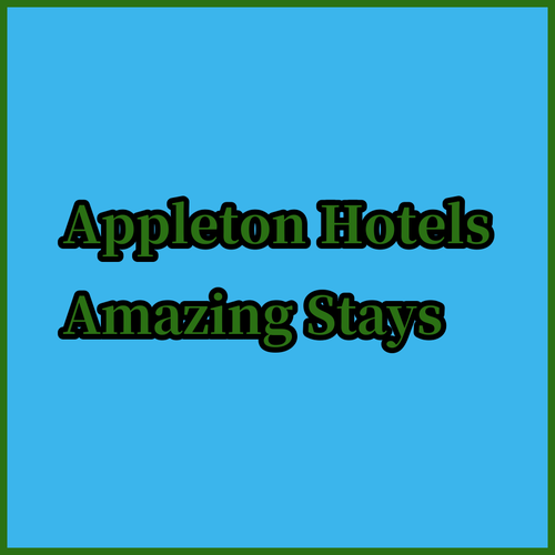 Discover Appleton.. Top Hotels & Amazing Stays!