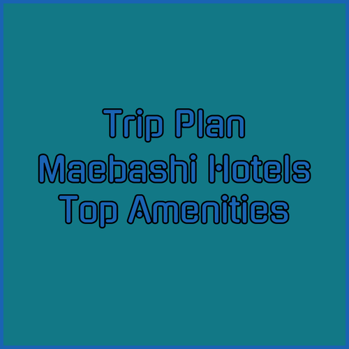 Plan Your Trip.. Top Maebashi Hotels and Their Amenities