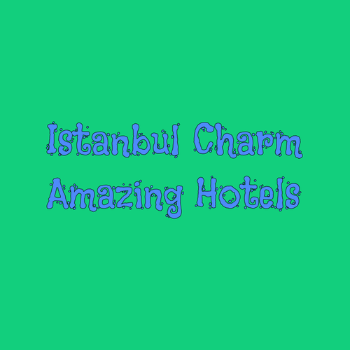 Discover Istanbul’s Charm! Three Amazing Hotels Await