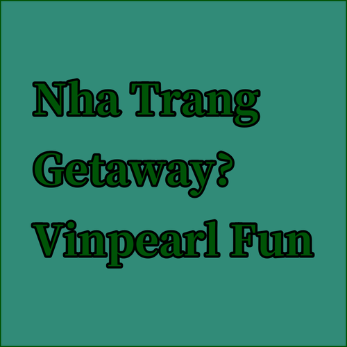 Planning a Nha Trang Getaway? Explore the Vinpearl Resort Options!
