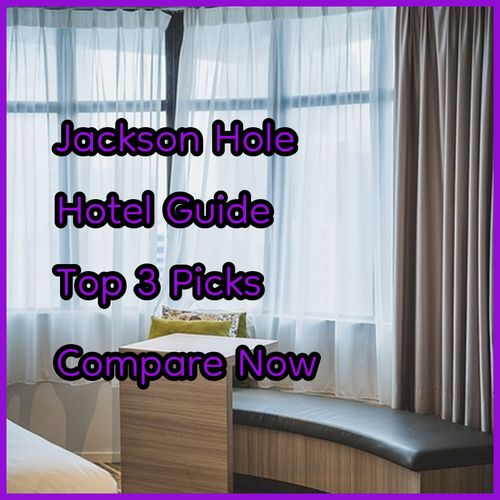 Your Perfect Jackson Hole Getaway.. Comparing Three Top Hotels