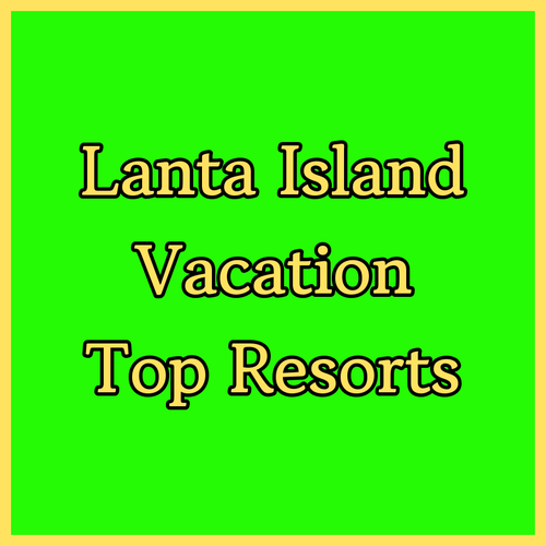 Lanta Island Vacation? A Look at Three Top Resorts