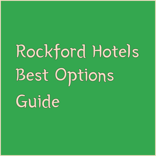Best Rockford Hotels? A Guide to Your Options