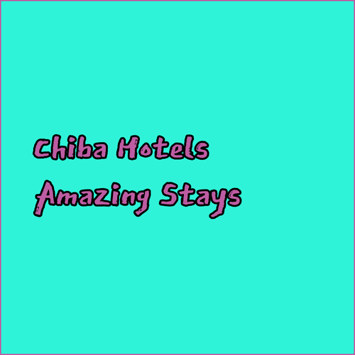 Discover Chiba’s Best Hotels! Amazing Stays Near Chiba Station?