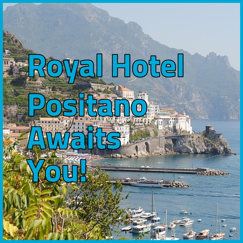 Hotel Royal Prisco Positano Awaits Your Arrival!